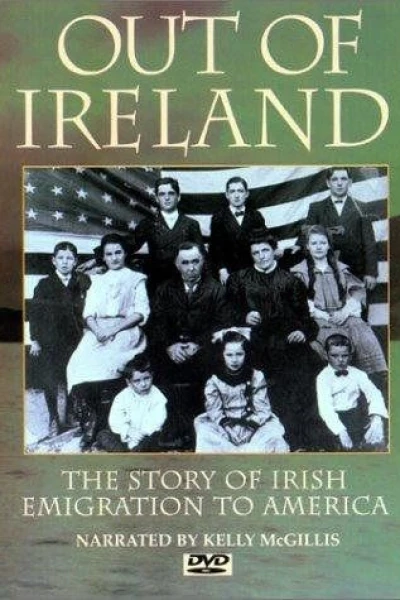 Out of Ireland: The Story of Irish Emigration to America
