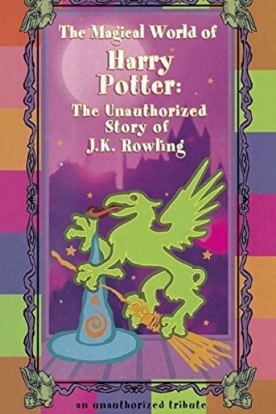 The Magical World of Harry Potter: The Unauthorized Story of J.K. Rowling