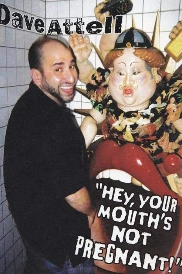 Dave Attell: Hey, Your Mouth's Not Pregnant! Poster