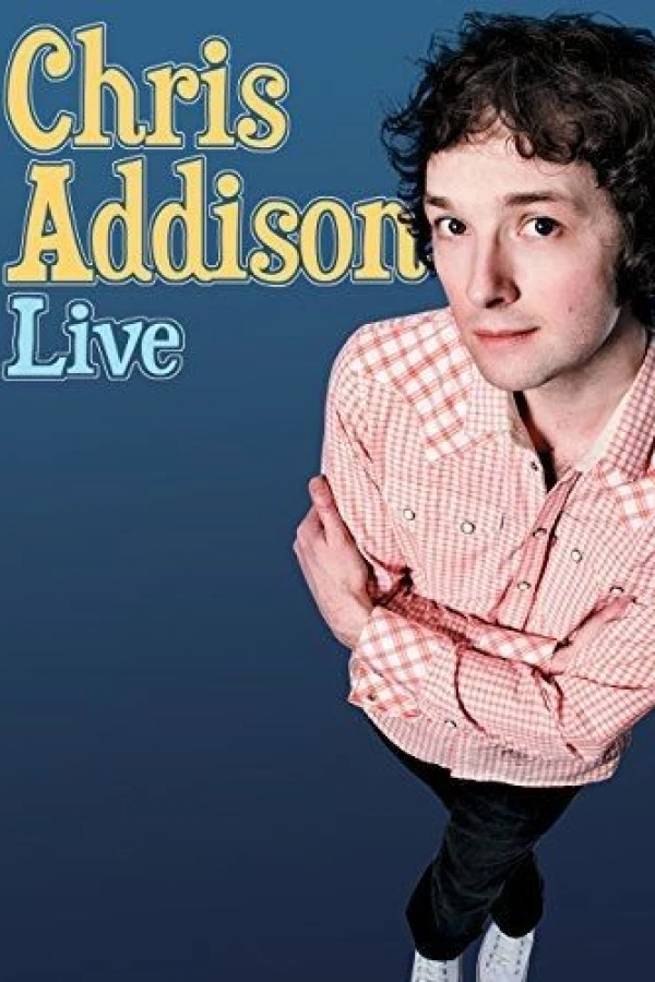 Chris Addison: Live Poster