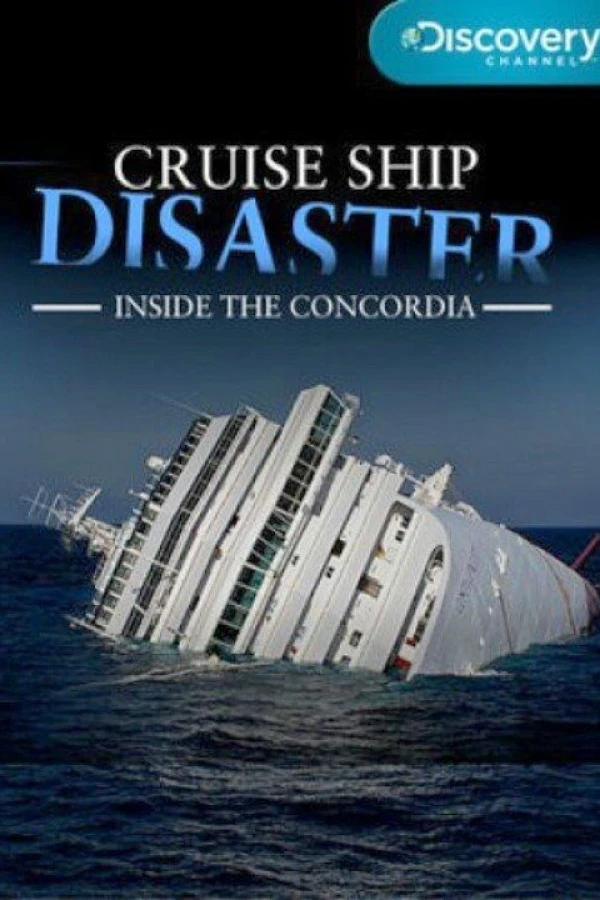 Cruise Ship Disaster: Inside the Concordia Poster