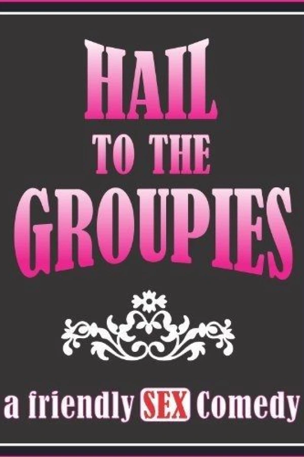 Hail to the Groupies Poster