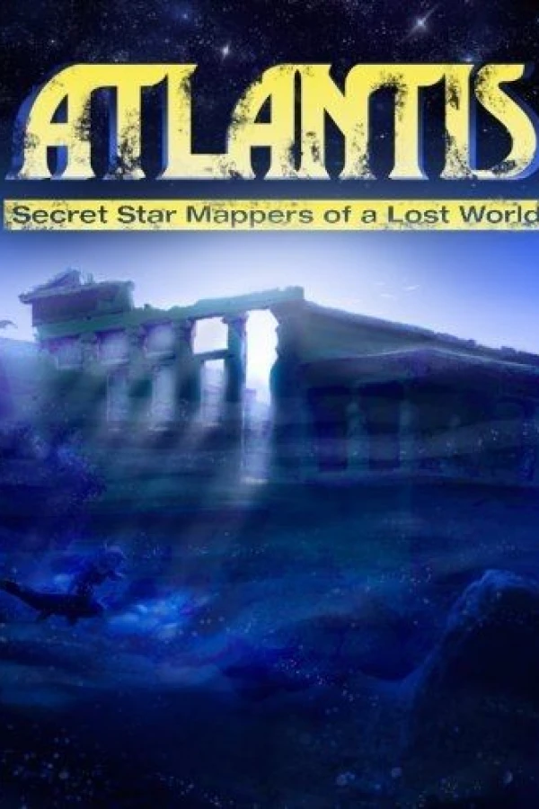 Atlantis: Secret Star Mappers of a Lost World Poster