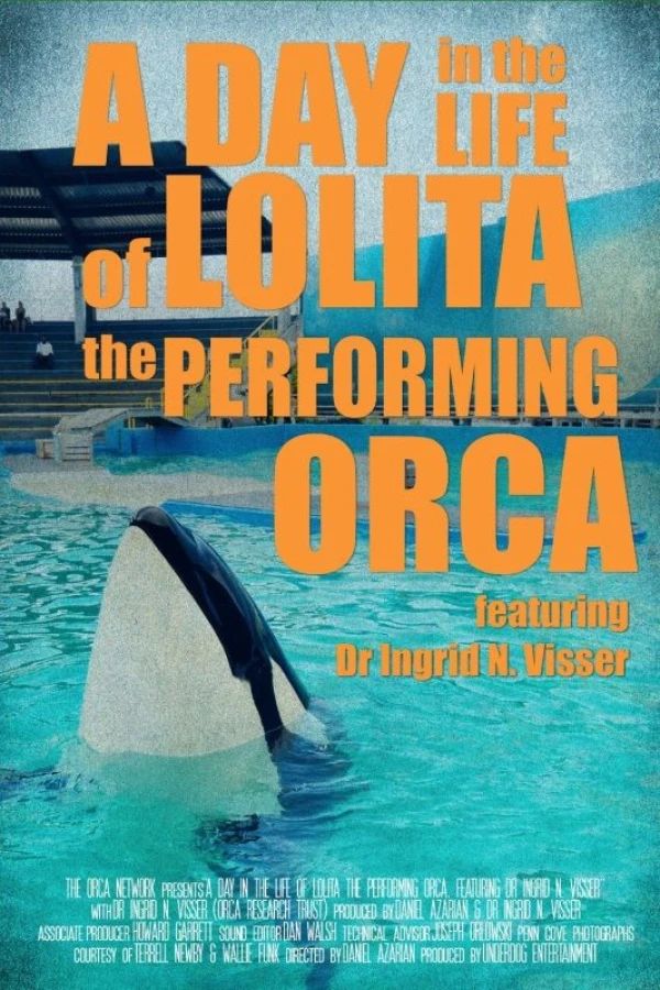 A Day in the Life of Lolita the Performing Orca, featuring Dr. Ingrid N. Visser Poster