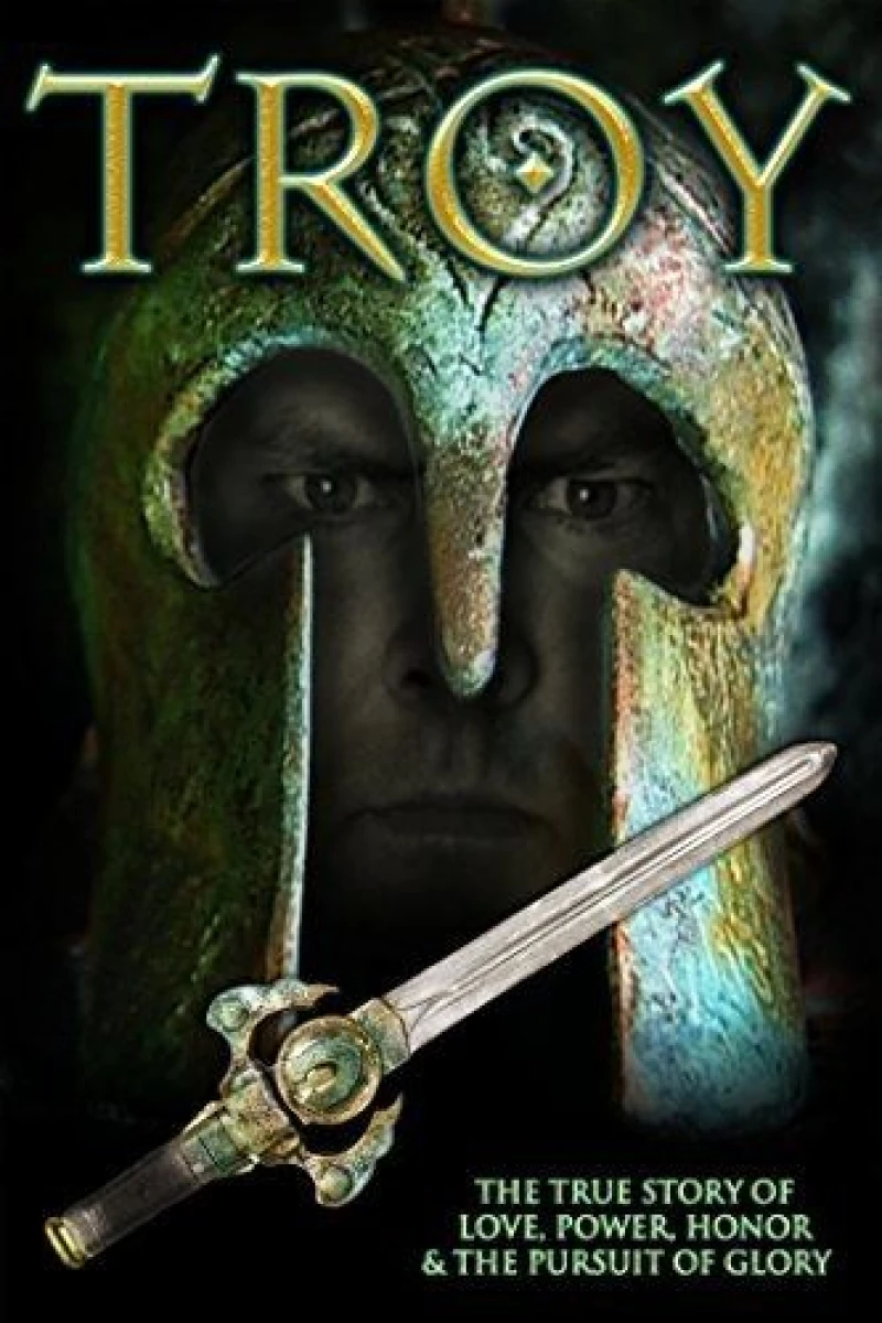 Troy: The True Story of Love, Power, Honor the Pursuit of Glory Poster