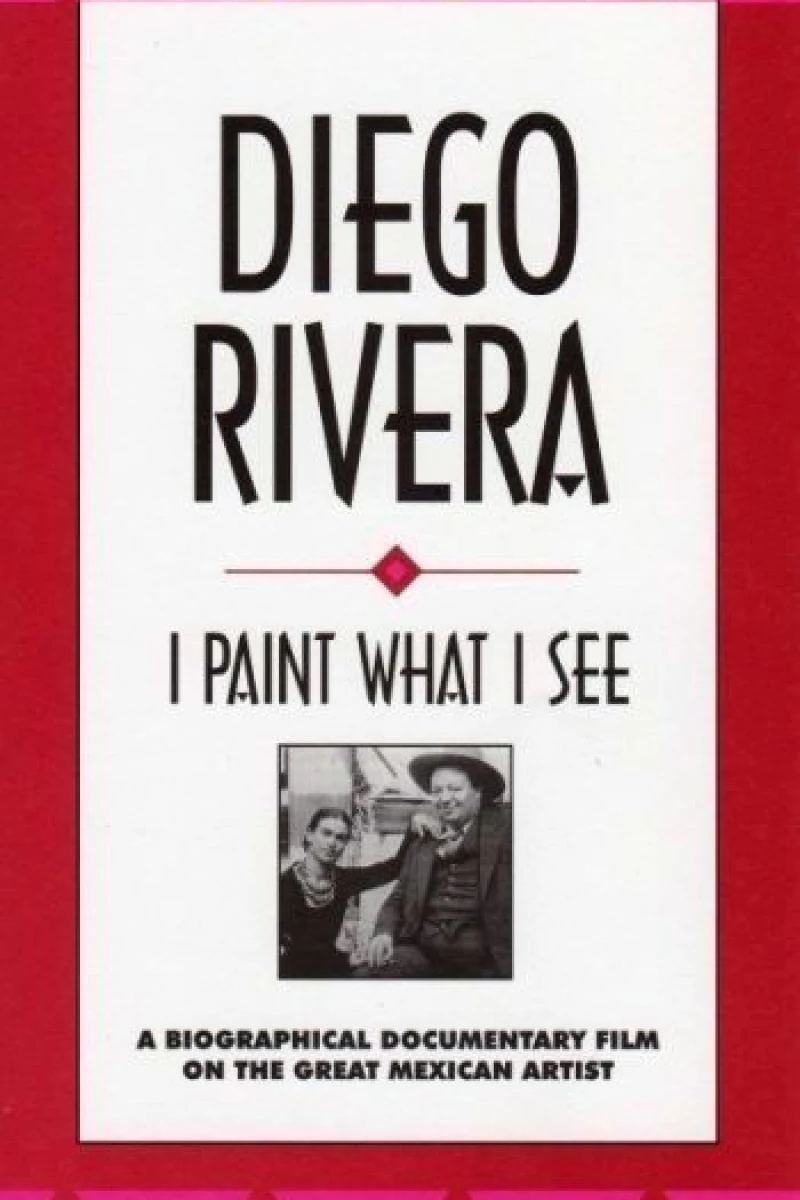 Diego Rivera: I Paint What I See Poster