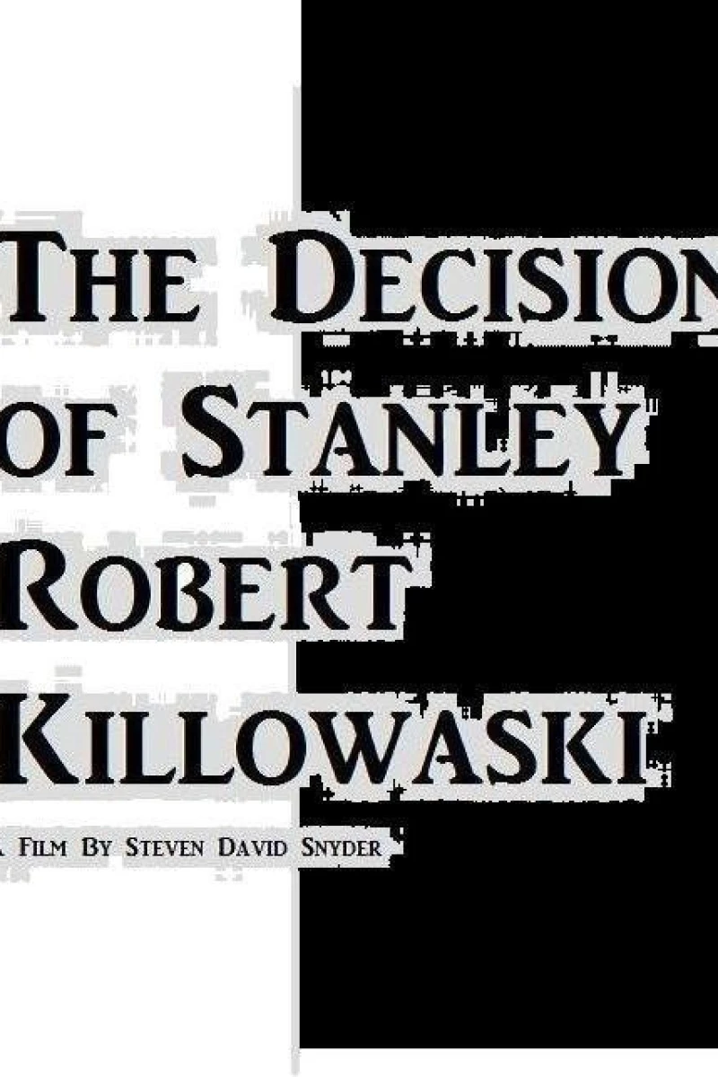 The Decision of Stanley Robert Killowaski Poster