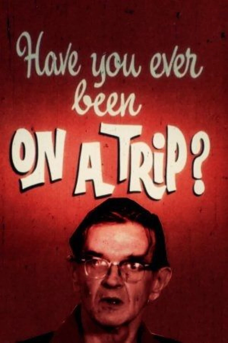 Have You Ever Been on a Trip? Poster