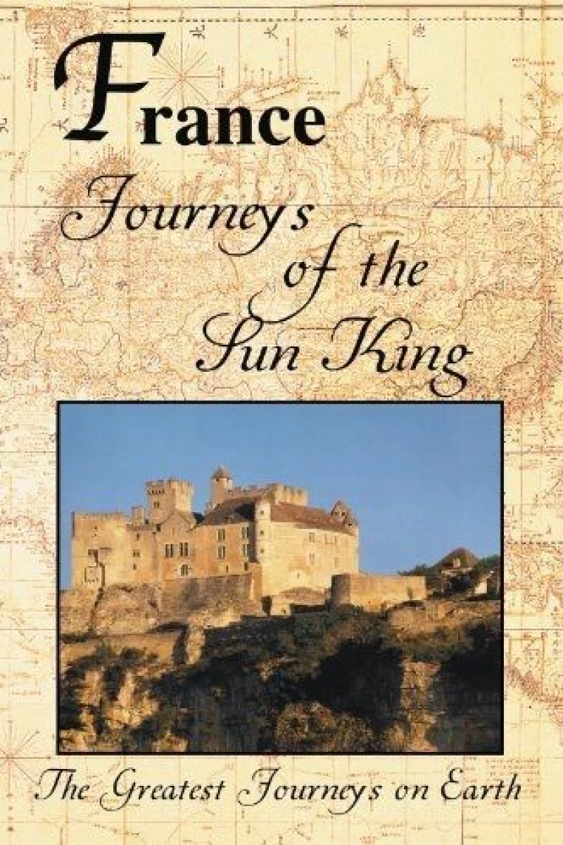 The Greatest Journeys on Earth: France - Journeys of the Sun King Poster