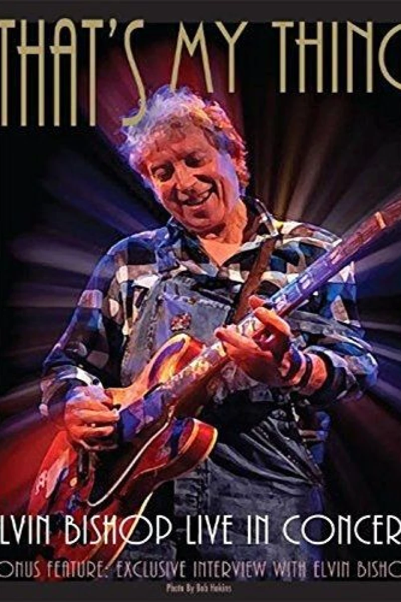 That's My Thing: Elvin Bishop Live in Concert Poster