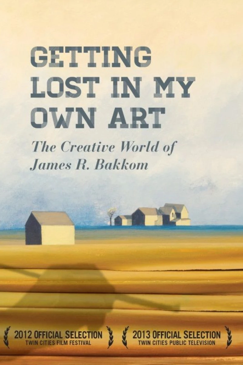 Getting Lost In My Own Art: The Creative World of James Bakkom Poster